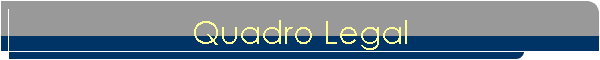 Quadro Legal